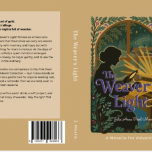 A soft, illustrated book cover featuring a warm, storybook-style scene of a loom beside a glowing window in a candlelit cottage. Snow falls gently outside, and golden light fills the room. The title reads “The Weaver’s Light,” with an atmosphere that feels cozy, reflective, and full of quiet wonder.